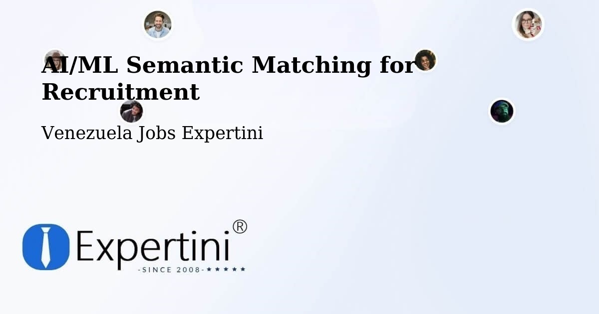 AI/ML Semantic Matching for Recruitment - Venezuela Jobs Expertini